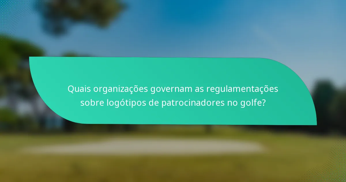 Quais organizações governam as regulamentações sobre logótipos de patrocinadores no golfe?