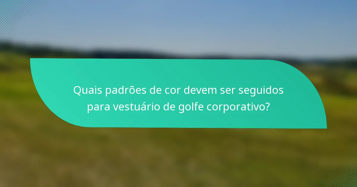 Quais padrões de cor devem ser seguidos para vestuário de golfe corporativo?