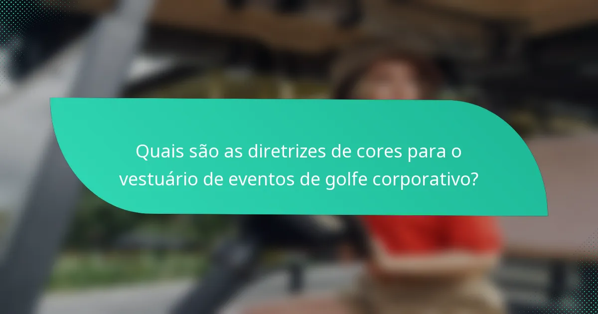 Quais são as diretrizes de cores para o vestuário de eventos de golfe corporativo?