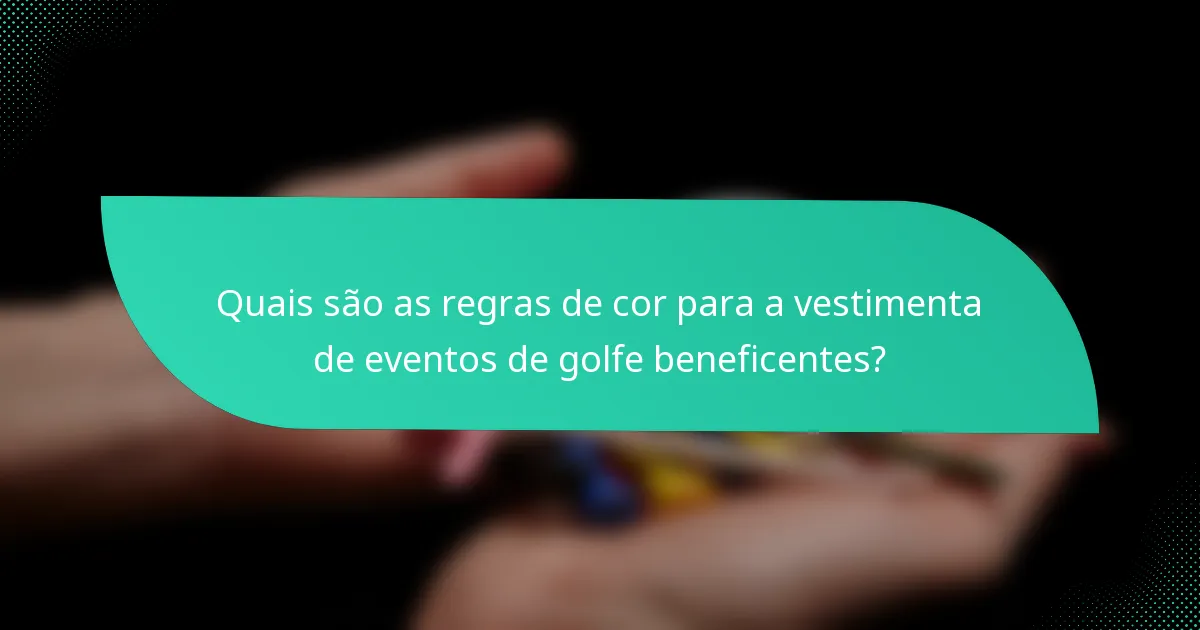 Quais são as regras de cor para a vestimenta de eventos de golfe beneficentes?