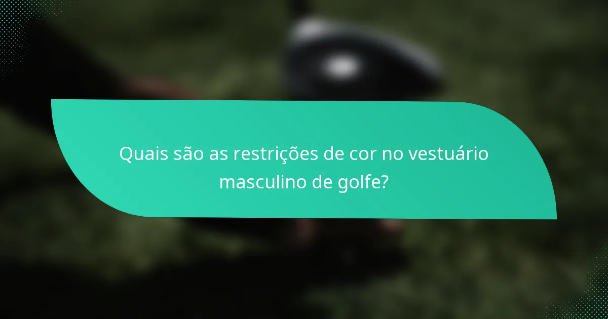Quais são as restrições de cor no vestuário masculino de golfe?